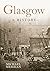 Glasgow: A History