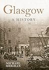 Glasgow: A History Glasgow: A History