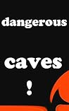 dangerous caves