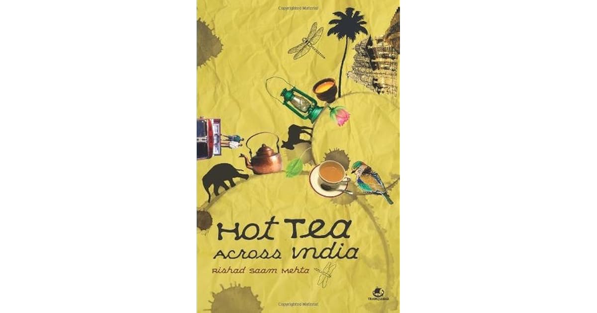 Hot Tea Across India by Rishad Saam Mehta