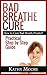 Bad Breathe Cure by Kathy   Moore