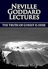 The Truth of Christ is Here: Neville Goddard Lectures