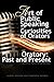 The Art of Public Speaking and Curiosities of Orators and Oratory: Past and Present - A Practical Treatise on Oratory
