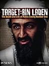 Target: Bin Laden -- The Death and Life of Public Enemy Number One Target: Bin Laden -- The Death and Life of Public Enemy Number One