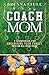 Coach Mom: 7 Strategies for...