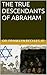 THE TRUE DESCENDANTS OF ABRAHAM