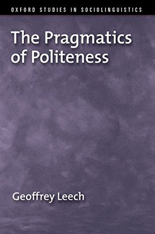 The Pragmatics of Politeness (Oxford Studies in Sociolinguistics)