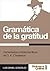 Gramática de la gratitud. Comentarios a todos los libros de G. K. Chesterton (Spanish Edition)