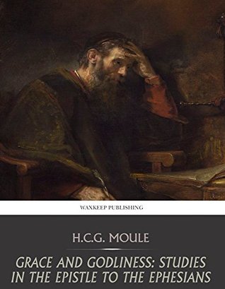 Grace and Godliness: Studies in the Epistle to the Ephesians (Kindle Edition)
