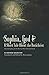 Sophia, God & A Short Tale About the Antichrist: Also Including At the Dawn of Mist-Shrouded Youth