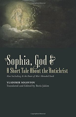 Sophia, God & A Short Tale About the Antichrist: Also Including At the Dawn of Mist-Shrouded Youth (Paperback)