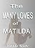 The Many Loves of Matilda