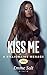 Kiss Me (A Billionaire Mena...