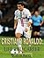 Cristiano Ronaldo: Life and Career