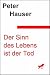Der Sinn des Lebens ist der...