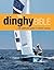 The Dinghy Bible: The complete guide for novices and experts (Sailing)