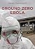 Ground zero Ebola