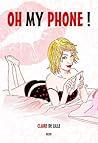 Oh my Phone ! by Claire DeLille