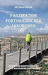 Faszination Portugiesischer Jakobsweg (German Edition)