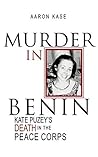 Murder in Benin: Kate Puzey's Death in the Peace Corps