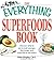 The Everything Superfoods Book: Discover what to eat to look younger, live longer, and enjoy life to the fullest (Everything® Series)