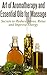 Art of Aromatherapy and Essential Oils: For Massage The Secrets to Reduce Stress, Relax and Improve your Energy (BONUS Recipes for Increased Circulation) ... Oils, Massage, Stress, Relaxation,)