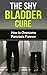 The Shy Bladder Cure: How to Overcome Paruresis Forever