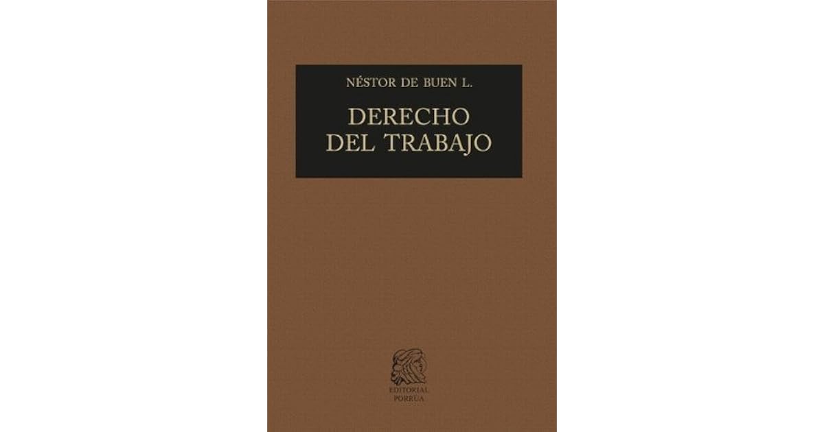 Derecho del trabajo 1 by Néstor de Buen Lozano