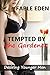 Tempted by the Gardener: Desiring Younger Men (Older Woman Younger Man Erotic Short Story Book 1)