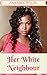 Her White Neighbour (BWWM Older Man Younger Woman Interracial Erotic Romance)