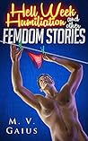Hell Week Humiliation and other Femdom Stories
