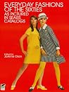 Everyday Fashions of the Sixties As Pictured in Sears Catalogs (Dover Fashion and Costumes) Everyday Fashions of the Sixties As Pictured in Sears Catalogs (Dover Fashion and Costumes)