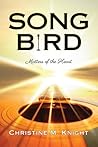Song Bird by Christine M. Knight