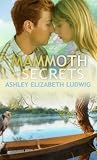 Mammoth Secrets by Ashley Elizabeth Ludwig Mammoth Secrets by Ashley Elizabeth Ludwig