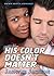 His Color Doesn't Matter
