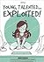 Young, Talented... Exploited!