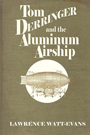 Tom Derringer and the Aluminum Airship (The Adventures of Tom Derringer Book 1)