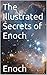 The Illustrated Secrets of Enoch by Enoch