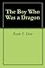 The Boy Who Was a Dragon