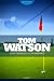 Tom Watson - Golf Unauthori...