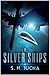 The Silver Ships (Silver Sh...