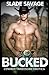 BUCKED (MMM Cowboy Threesome Erotica)
