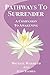 Pathways To Surrender: A Companion To Awakening
