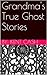 Grandma's True Ghost Stories