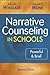 Narrative Counseling in Schools: Powerful & Brief