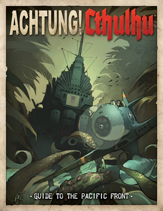 Achtung! Cthulhu: Guide to the Pacific Front (Savage Worlds RPG) (Call of Cthulhu RPG)