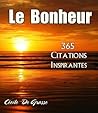 Le Bonheur - 365 Citations Inspirantes (French Edition)
