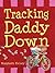 Tracking Daddy Down: A Suspenseful Novel About Family Secrets and a Daughter's Loyalty for Children (Ages 8-12)