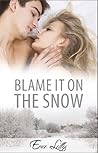 Blame It on the Snow Blame It on the Snow