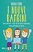 I nuovi bambini: Come educare i figli all'uso della tecnologia, senza diffidenze e paure